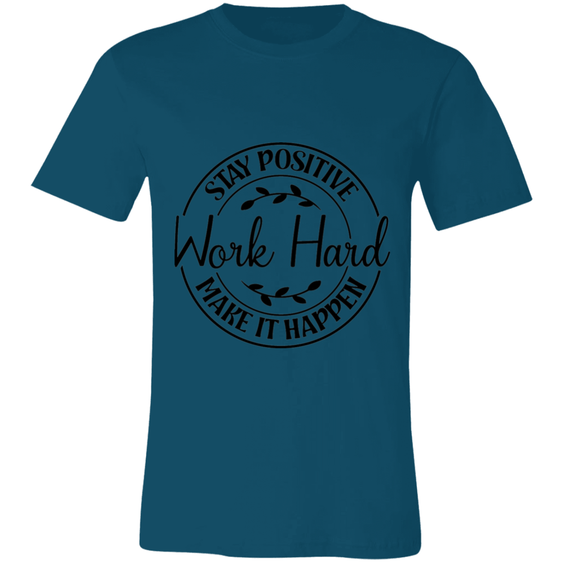 Stay Positive-Work Hard- Make It Happen | Unisex T-Shirt
