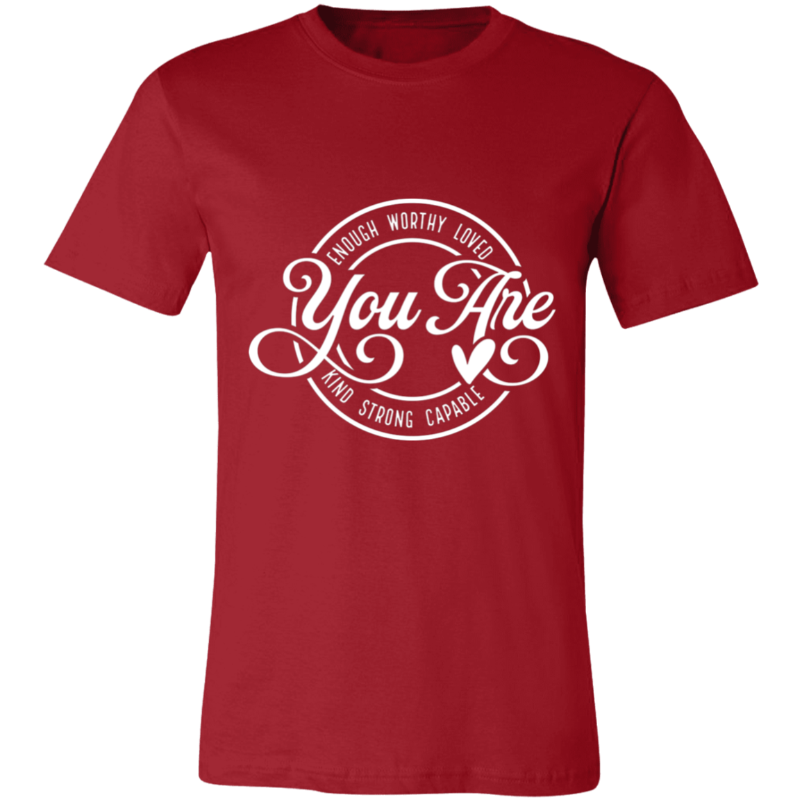 You Are- Enough, Worthy, Loved | Unisex T-Shirt