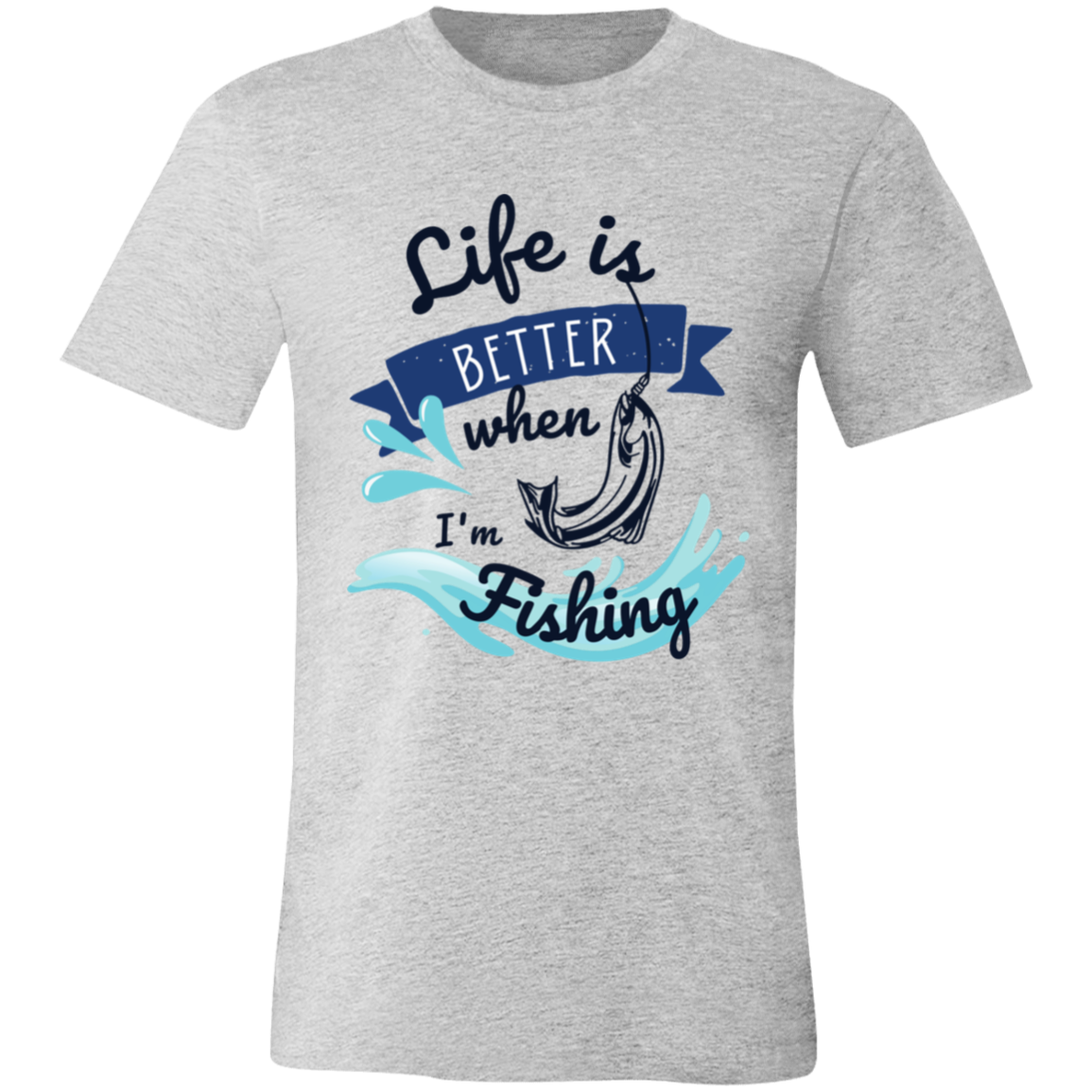 Life is Better when Fishing T-Shirt