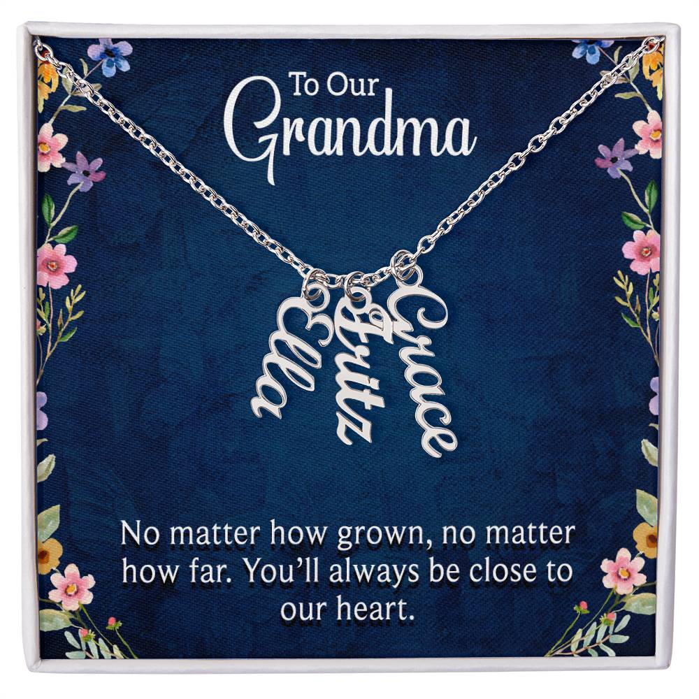 To Our Grandma | You'll always be close to our heart | Multi Name Vertical Necklace