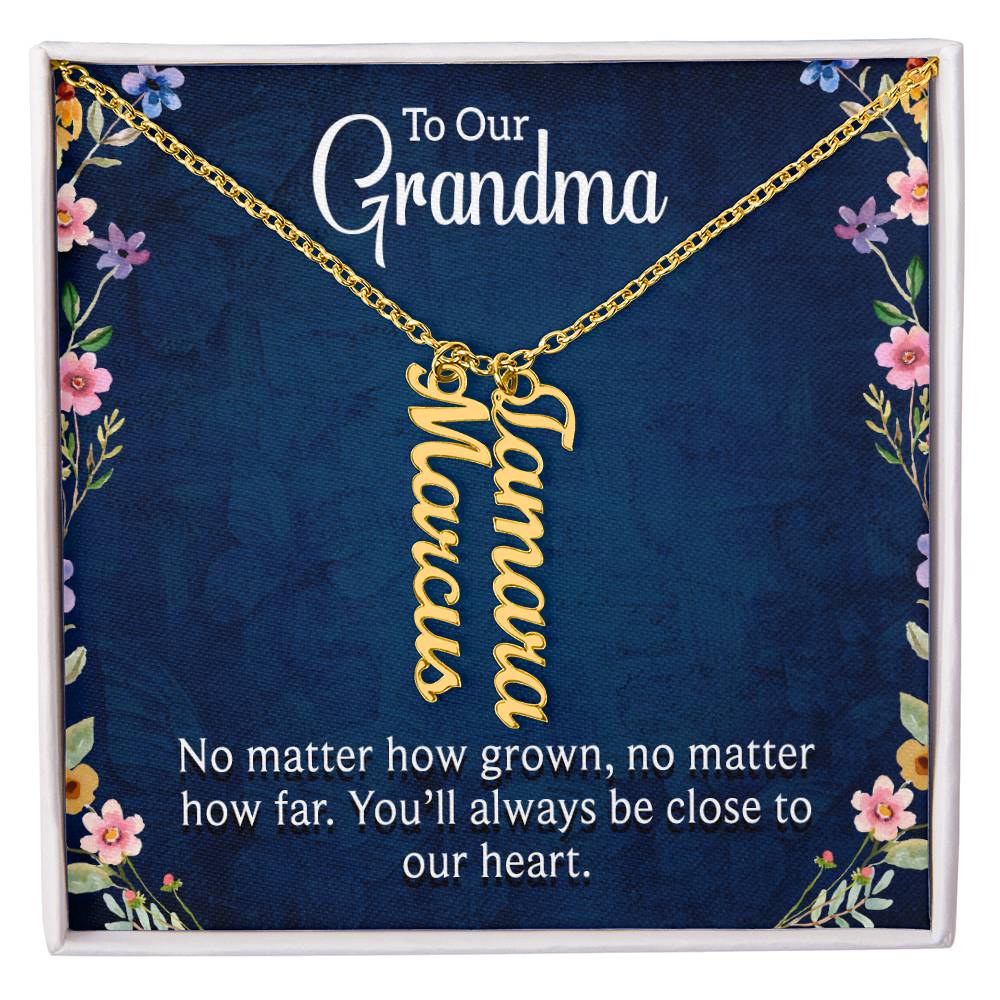 To Our Grandma | You'll always be close to our heart | Multi Name Vertical Necklace