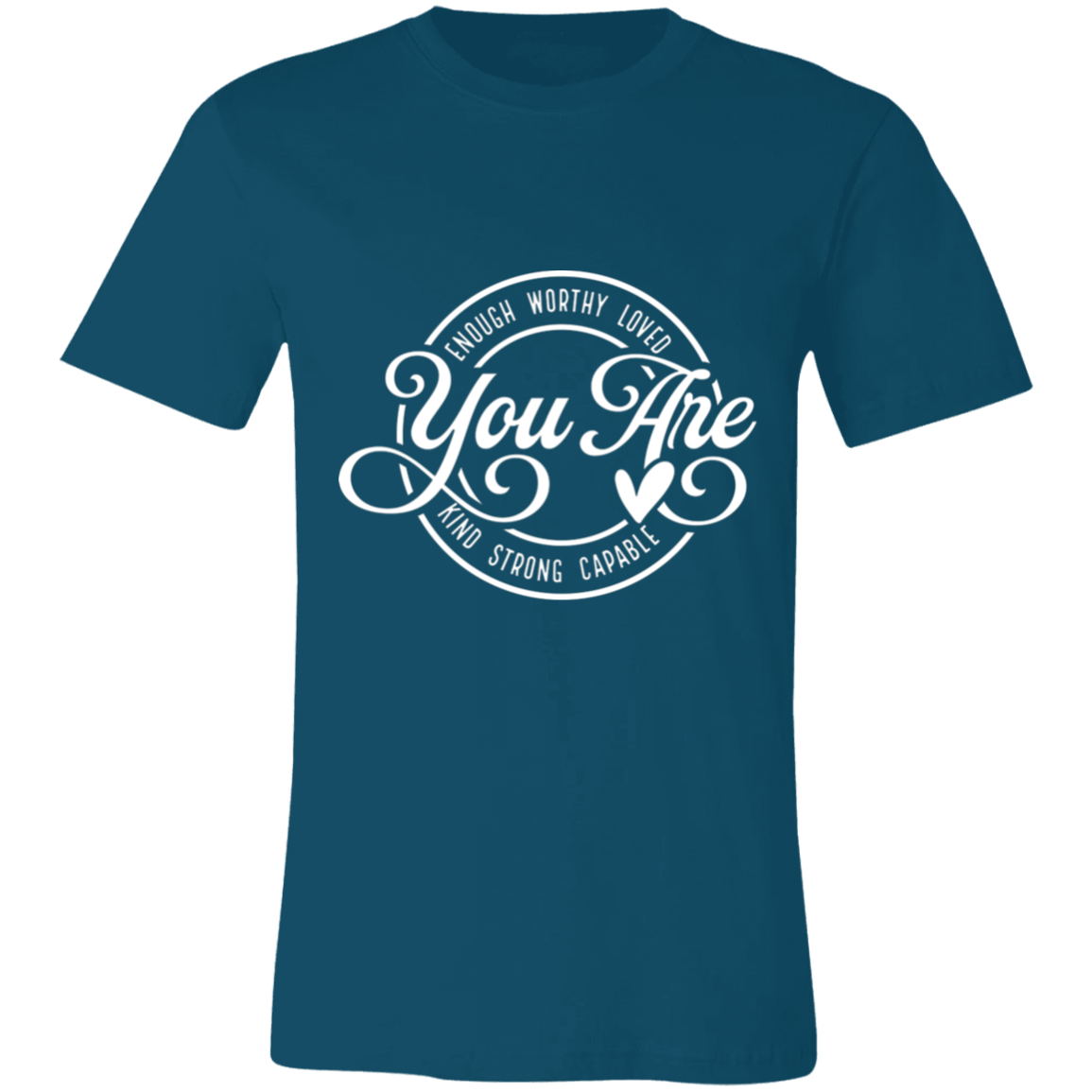 You Are- Enough, Worthy, Loved | Unisex  T-Shirt