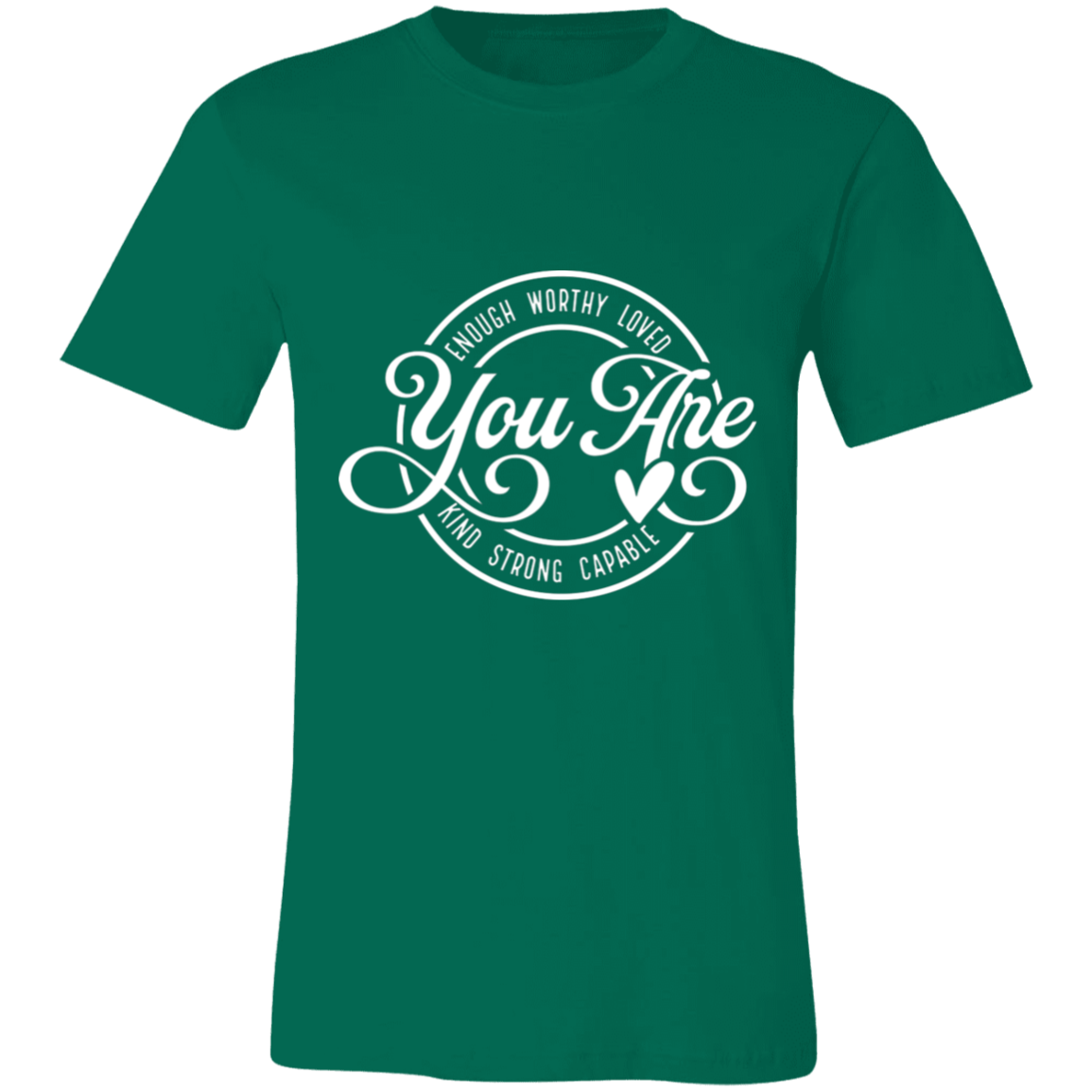 You Are- Enough, Worthy, Loved | Unisex  T-Shirt