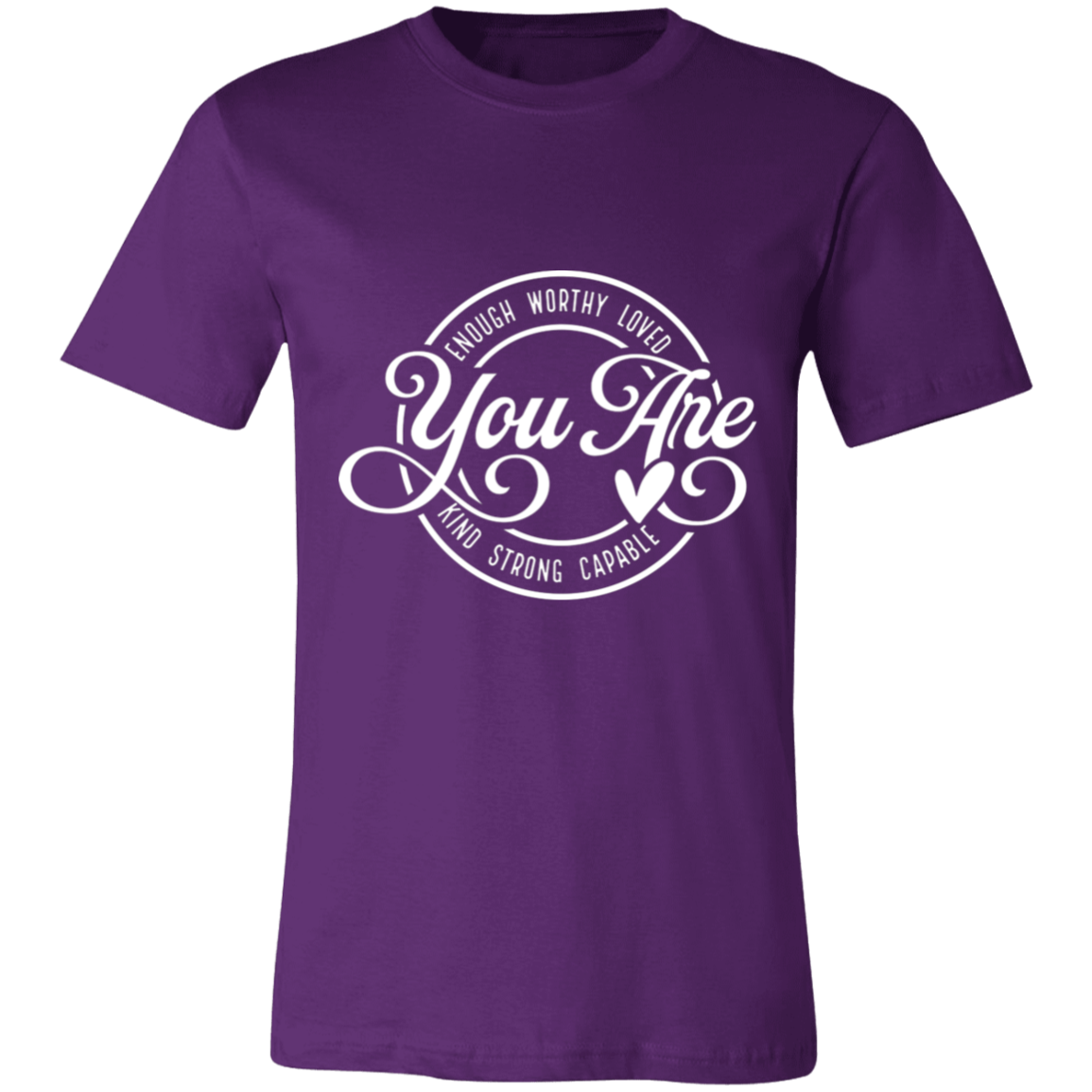 You Are- Enough, Worthy, Loved | Unisex  T-Shirt