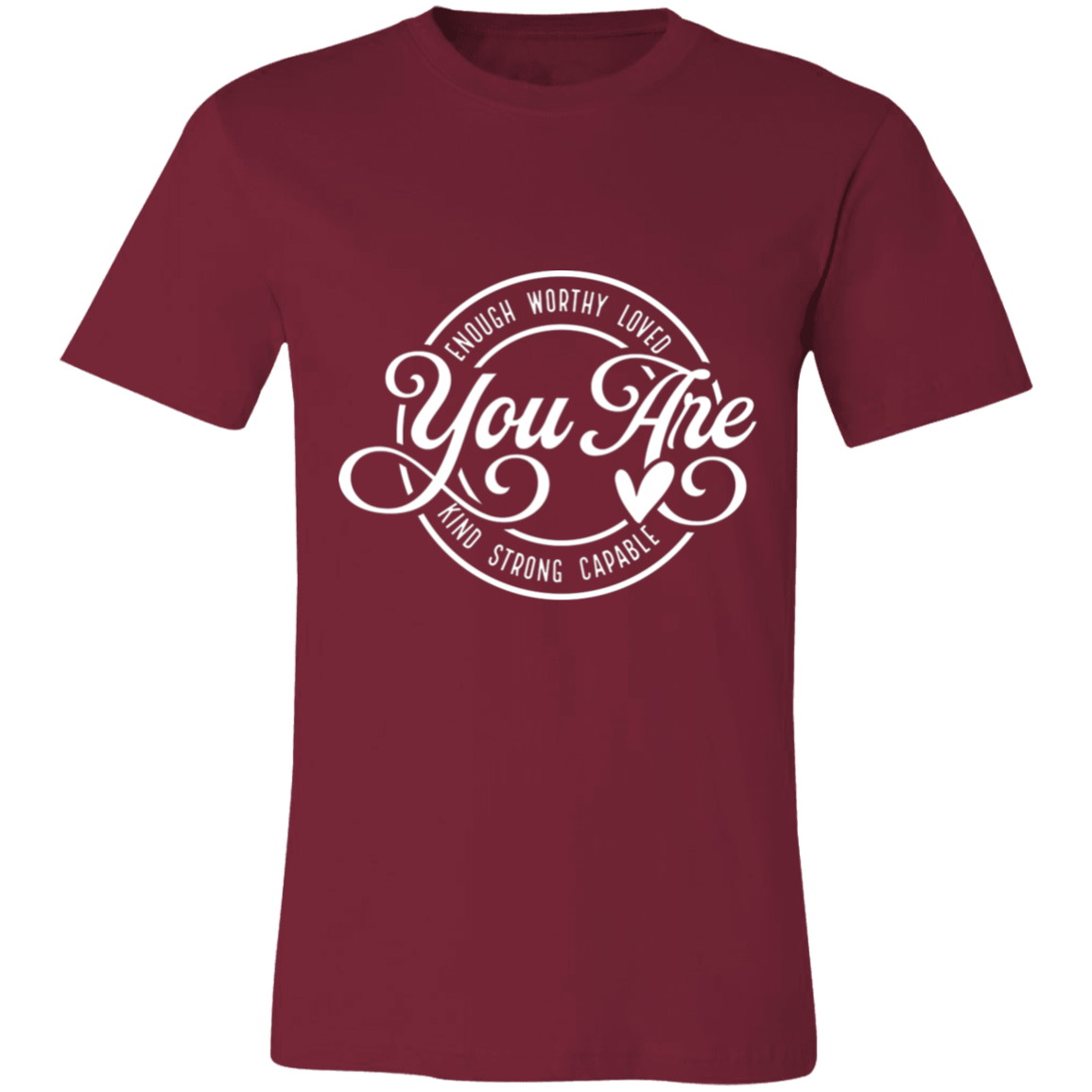 You Are- Enough, Worthy, Loved | Unisex  T-Shirt