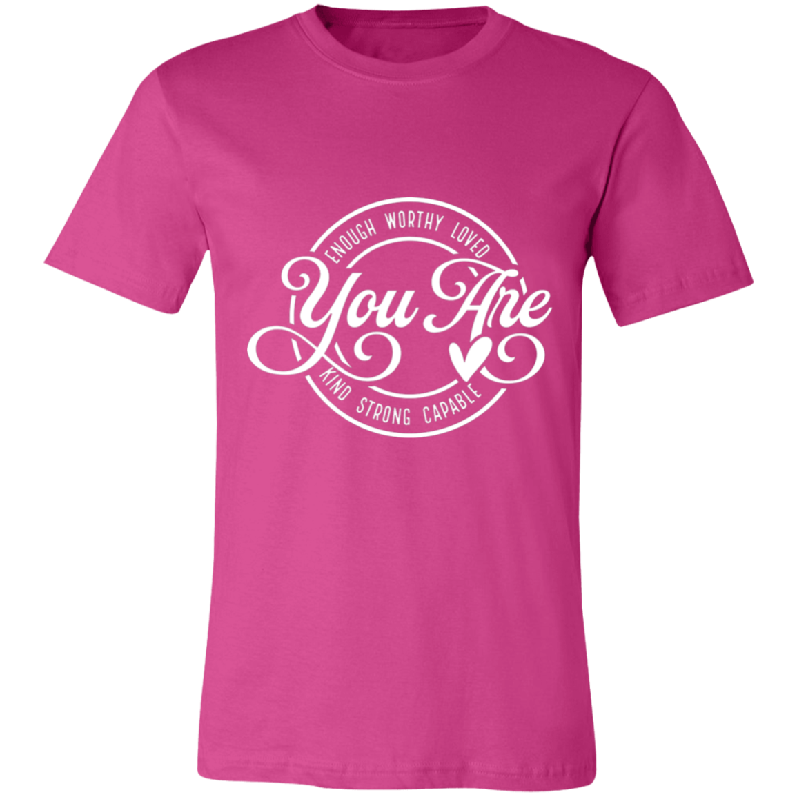 You Are- Enough, Worthy, Loved | Unisex  T-Shirt