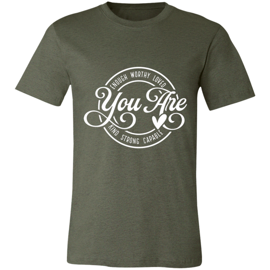 You Are- Enough, Worthy, Loved | Unisex  T-Shirt