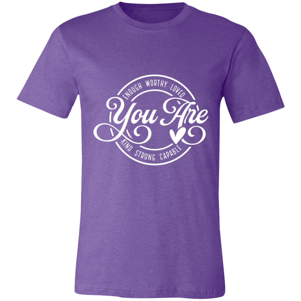 You Are- Enough, Worthy, Loved | Unisex  T-Shirt